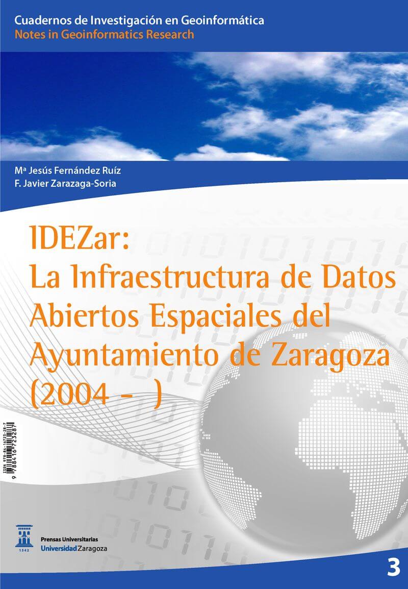 IDEZar: la Infraestructura de Datos Abiertos Espaciales del Ayuntamiento de Zaragoza «IDEZar: la Infraestructura de Datos Abiertos Espaciales del Ayuntamiento de Zaragoza»